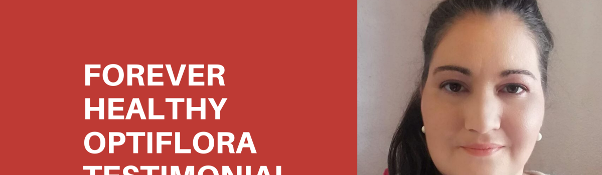 Forever Healthy OptiFlora: Lianni Foley