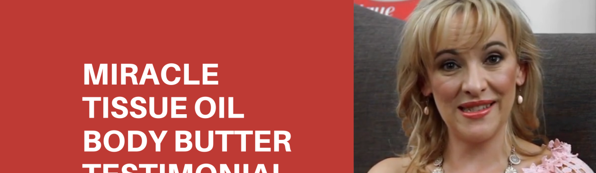 Miracle Tissue Oil Body Butter: Lizel van Zyl