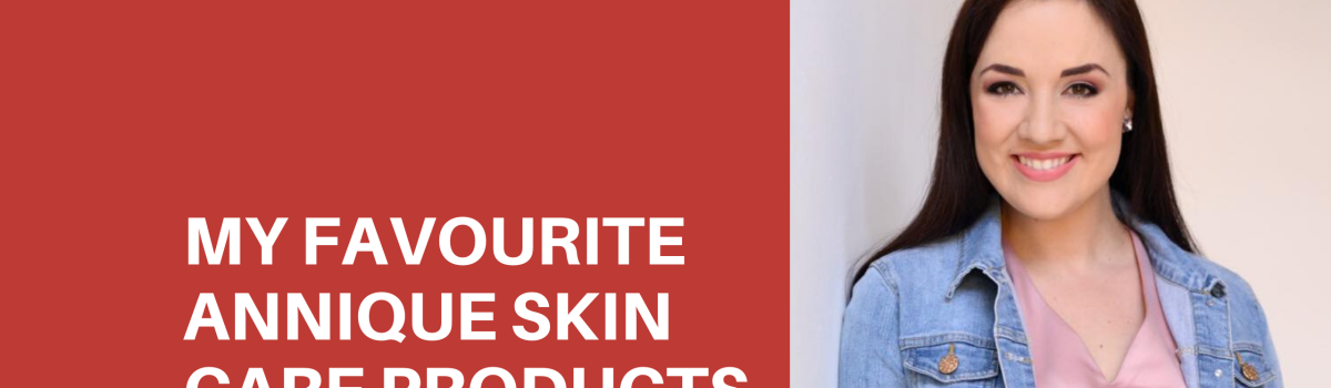 My Favourite Annique Skin Care Products: Lané Bronkhorst