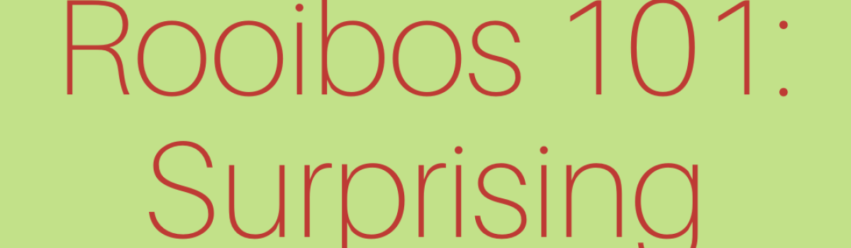 Rooibos 101: Surprising Things You Might Not Know About This National Treasure
