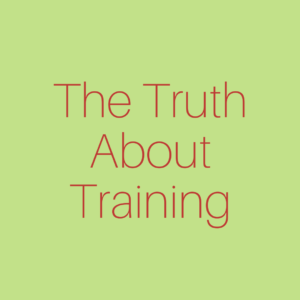 The Truth About Training