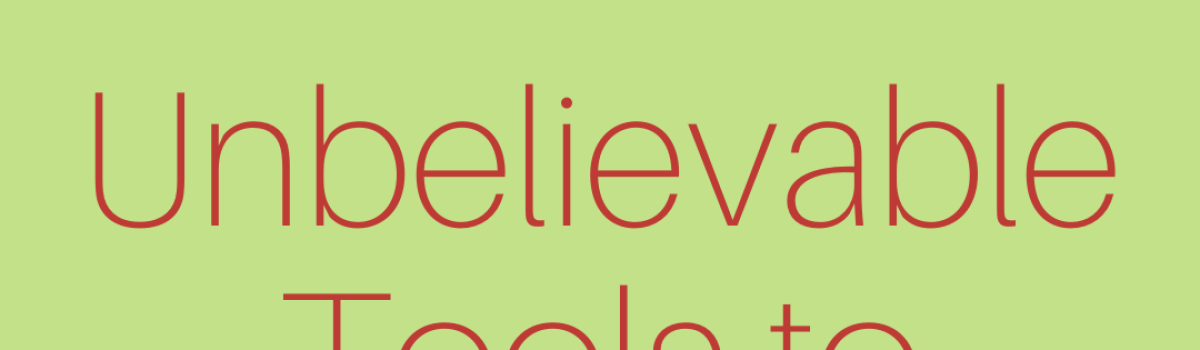 Unbelievable Tools to Build Your Business