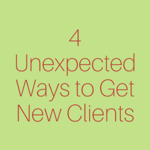 4 Unexpected Ways to Get New Clients