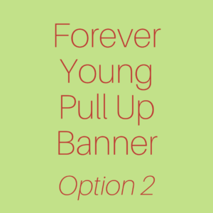 Forever Young Pull Up Banner | Option 2