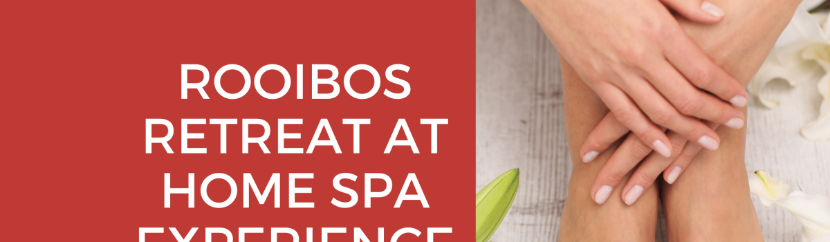 Rooibos Retreat At Home Spa Experience