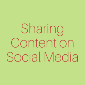 Sharing Content on Social Media