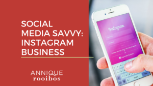 Social Media Savvy: Instagram Business
