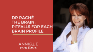 Dr Raché – The Brain: Pitfalls for each brain profile