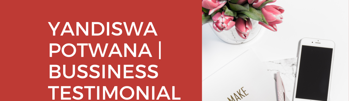 Yandiswa Potwana | Business Testimonial