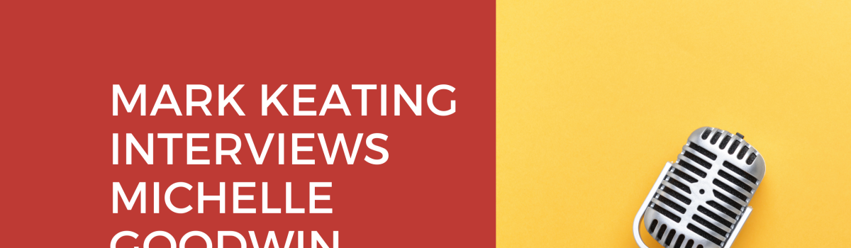 Mark Keating Interviews Michelle Goodwin