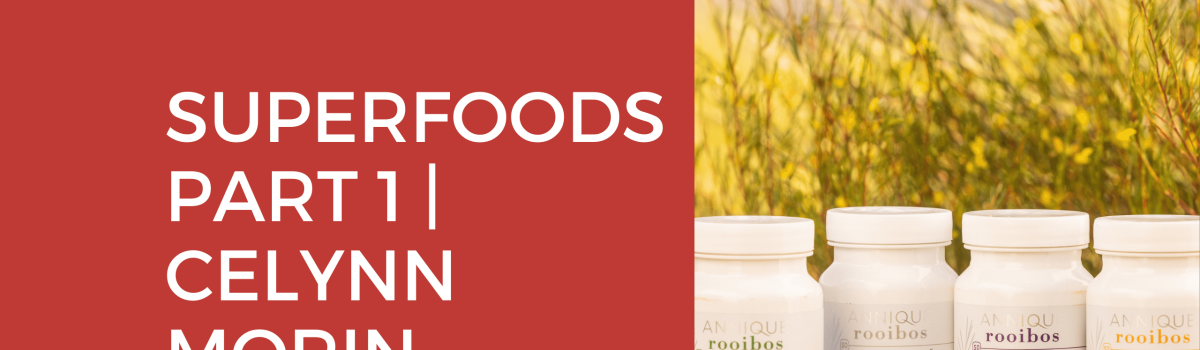 Superfoods Part 1 | Celynn Morin