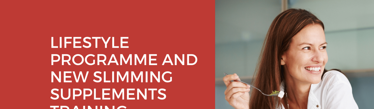 Lifestyle Programme and NEW Slimming Supplements Training