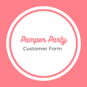 Pamper Party – Customer Form