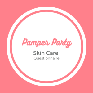 Pamper Party Skin Care Questionnaire