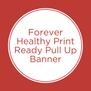 Forever Healthy Print Ready Pull Up Banner