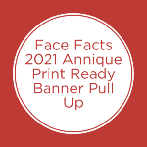 Face Facts 2021 Annique Print Ready Banner Pull Up