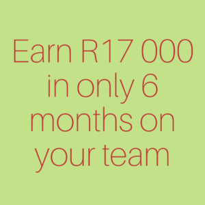 Earn R17 000 in only 6 months on your team