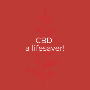 CBD – a Lifesaver!