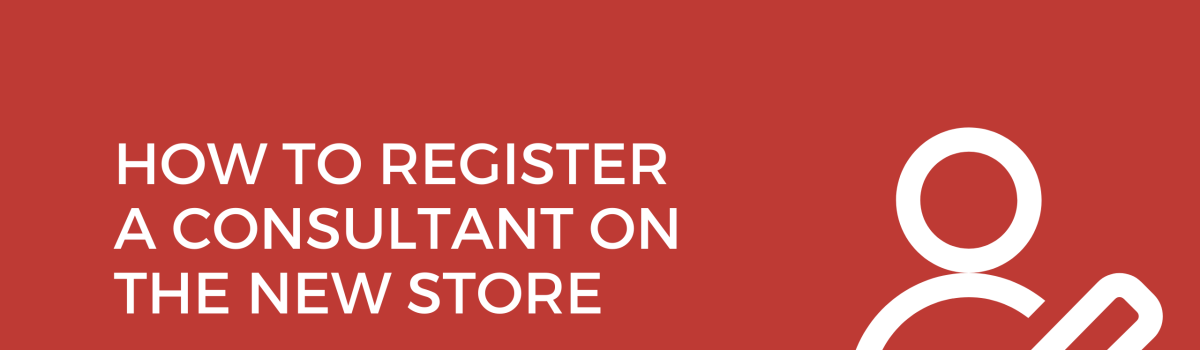 How to register a consultant on the new store