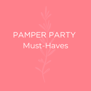 Pamper Party Must-Haves