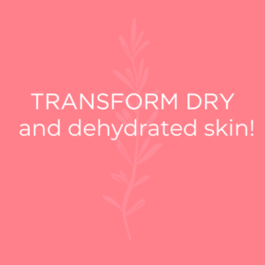 Transform Dry and dehydrated skin!