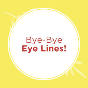 Bye-Bye Eye Lines!